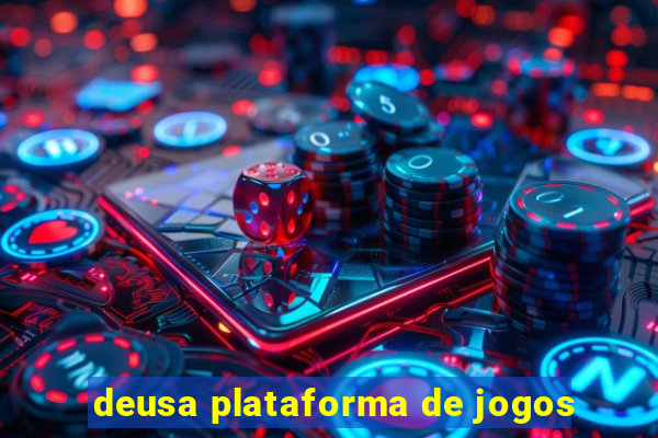 deusa plataforma de jogos